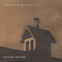 Faith and Disease - Live Songs: Third Body