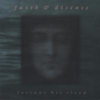 Faith and Disease - Fortune His Sleep