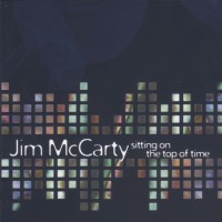 Jim McCarty - Sitting on the Top of Time