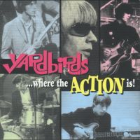 The Yardbirds - ... Where the Action Is