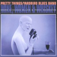 Pretty Things/Yardbird Blues Band - Wine, Women and Whiskey